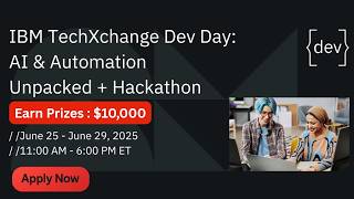 IBM Hackathon 2025: Win $10,000 in AI &amp; Automation | TechXchange Dev Day Info &amp; How to Apply!