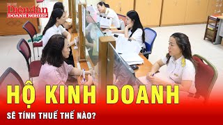 Ngưỡng 500 triệu đồng và bài toán thuế mới của hộ kinh doanh | Tin tức 24h