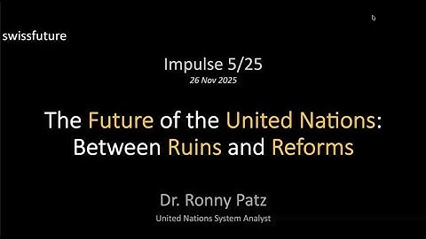 swissfuture: Impulse 05/2025: The Future of the United Nations: Between Ruins and Reforms
