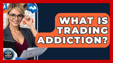 What Is Trading Addiction? - Stock and Options Playbook