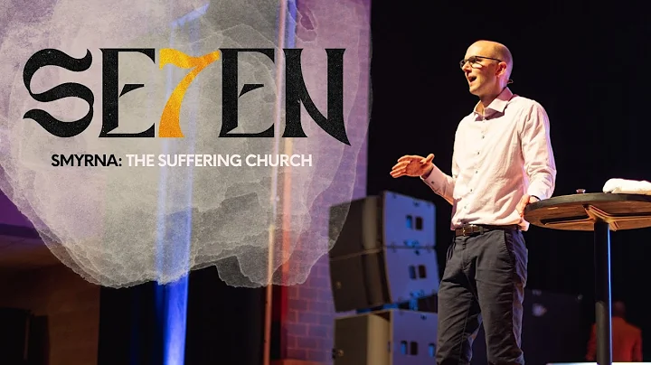 SEVEN || Smyrna: The Suffering Church || Pastor Aa...