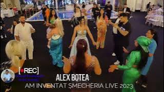 ALEX BOTEA  - AM INVENTAT ȘMECHERIA LIVE 2023