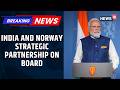 India-Norway Forge Green Strategic Partnership for Sustainable Development During PM Modi's Visit
