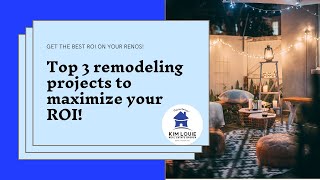 The Top 3 Home Renovation Projects with the Best ROI
