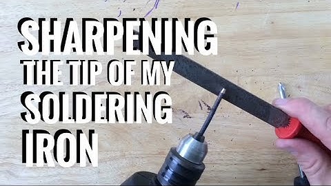 Sharpening the Tip of My Soldering Iron