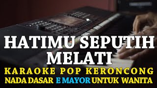 Hatimu Seputih Melati - Karaoke Pop Keroncong Kenangan | Nada Wanita Setia