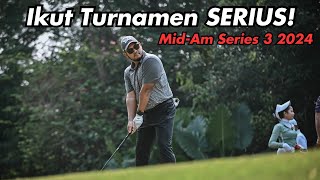 IKUT GOLF TOURNAMENT SERIUS!! Mid Am Series 3 2024 di Modern Golf Indonesia