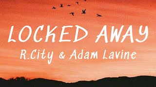 R.CITY-LOCKED AWAY (LYRICS) FT.ADAM LAVINE