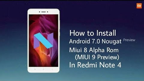 How to install Nougat, Split screen with Alpha Rom Miui 9 Preview in Redmi Note 4 With All features.