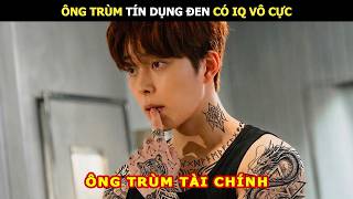 [Review Phim] Ông Trùm Tín Dụng Đen Có IQ Vô Cực | Review Phim Lẻ