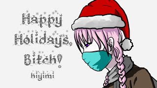 Happy Holidays, B*tch!