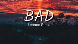 Lennon Stella - Bad (Lyrics)