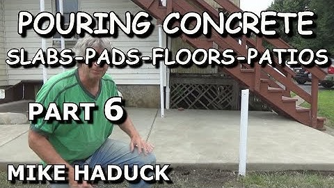CONCRETE SLABS-PADS-FLOORS-PATIOS (Part 6) Mike Haduck
