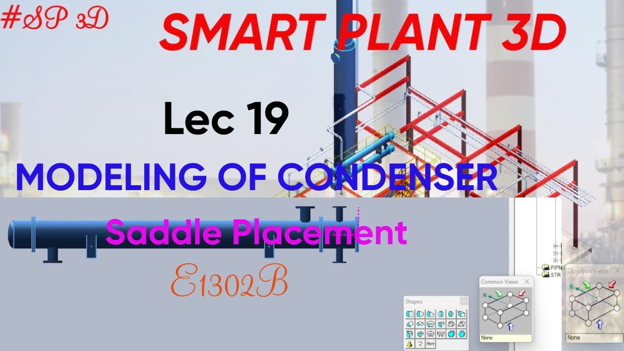 SP3D| MODELING OF CONDENSER| SADDLE PLACEMENT| LEC 19 #piping #sp3d ...