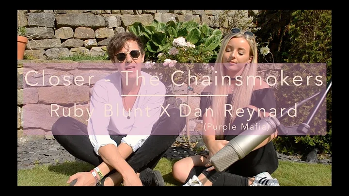 The Chainsmokers - Closer (Ruby Blunt + Dan Reynar...