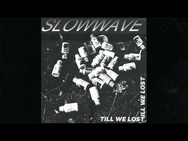 slowwave - till we lost (demo) class=