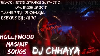 International Aesthetic Love Mashup - Dj Chhaya | Hollywood Mashup Song | Surrounding Sound Effects.
