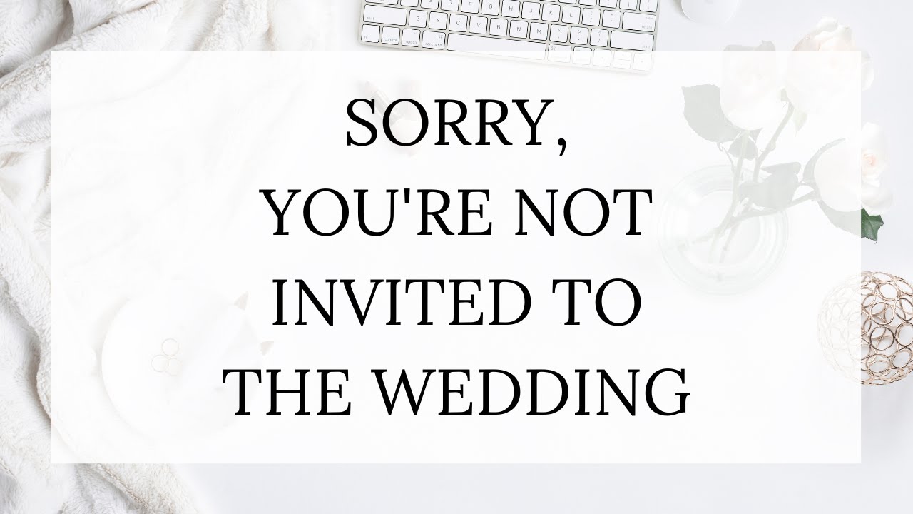 How To Tell Someone They re Not Invited To Your Wedding YouTube How To Tell Someone They re Not Invited To Your Wedding YouTube