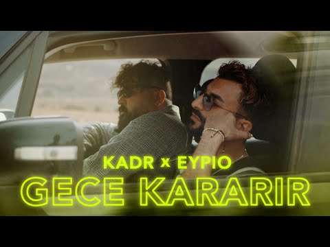 KADR Feat EYPIO GECE KARARIR Official Video 