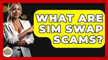 What Are SIM Swap Scams? - CryptoBasics360.com