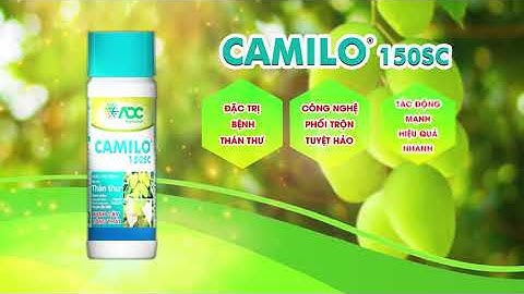 ADC| TVC CAMILO 150SC_ ĐẶC TRỊ THÁN THƯ TRÊN NHIỀU LOẠI CÂY TRỒNG