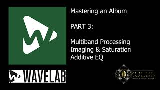 Mastering an Album in Wavelab (Part 3) - Multiband processing, imaging, saturation, and additive EQ