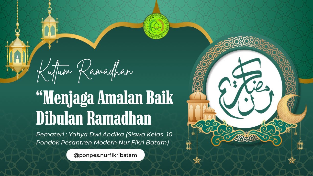 KURMA ( KULTUM RAMADHAN) Pemateri Yahya Dwi Andika Siswa Kelas 10 Pondok Pesantren Modern Nur Fikri.