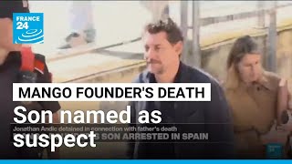 Court names Mango tycoon's son as suspect in probe into father's death • FRANCE 24 English