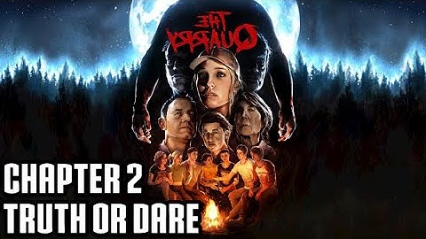 the quarry Walkthrough Chapter 2 – Truth or Dare