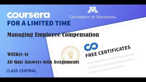Managing Employee Compensation, week (1-4) All Quiz Answers with Assignments.
