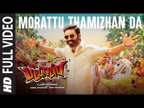 full-morattu-thamizhan-da-video-song-|-pattas-|-dhanush-|-vivek---mervin-|-sathya-jyothi-films