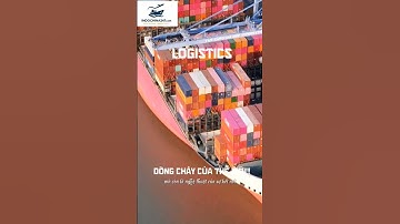 Logistics - dòng chảy của thế giới!!! #dichvulogistics #vanchuyenduongbien