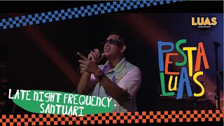 PESTA LUAS | LATE NIGHT FREQUENCY - Santuari ft ASYRAF NASIR