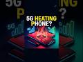Why 5G Makes Your Phone Hotter