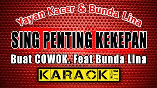 SING PENTING KEKEPAN (KARAOKE buat COWOK feat Bunda Lina)