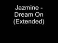 Jazmine - Dream On(extended)