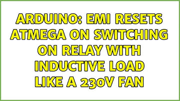 Arduino: EMI resets atmega on switching ON relay with inductive load like a 230v fan