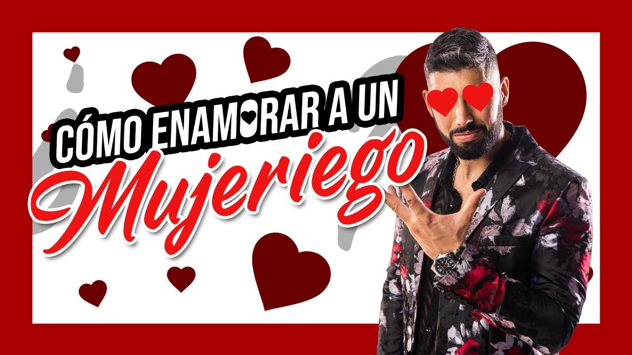 COMO ENAMORAR A UN MUJERIEGO - YouTube
