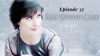 Enya " And Winter Came..." - Episode 37 - The Enya Archive