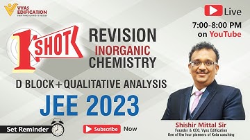 JEE 2023 One Shot Revision | Shishir Mittal Sir | D Block + Qualitative Analysis