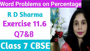 Q7&8 - Exercise 11.6 l R.D Sharma l Word Problem  on Percentage l Class 7 l CBSE l NCERT