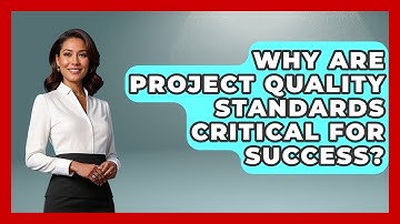 Why Are Project Quality Standards Critical For Success? - The Project Manager Toolkit