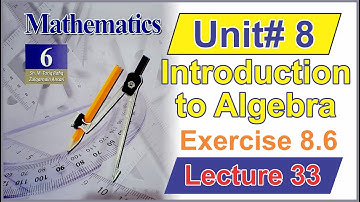 Introduction to Algebra | Class 6 Math Unit 8 (Exercise 8.6) | Lecture 33 |