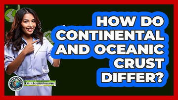 How Do Continental And Oceanic Crust Differ? - Earth Science Answers