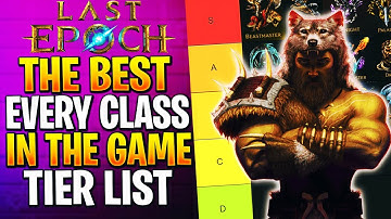 Last Epoch Class Tier List SEASON 3! What Are The NEW BEST CLASSES?