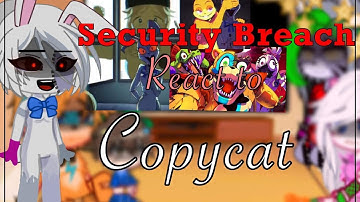 Security Breach react to “ Copycat - Fnaf Security Breach Animation “ /SB Fnaf/Gacha Club|subscibe