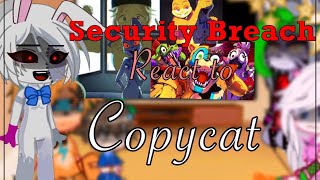 Security Breach react to “ Copycat - Fnaf Security Breach Animation “ /SB Fnaf/Gacha Club|subscibe