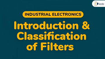 Introduction and Classification of Filters - Operational Amplifier and 555 Timer