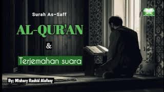 Surah 61 As-Saff dan Terjemahan suara.  By; Mishary Rashid Alafasy.