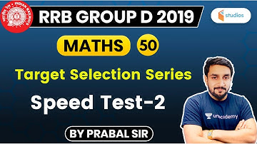 8:00 PM - RRB Group D 2019 | Maths by Prabal Sir | Target Selection Series | Speed Test-2